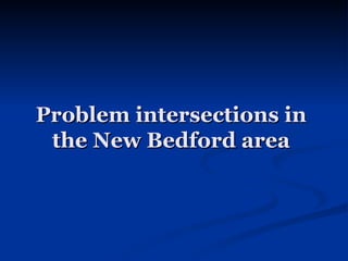 Problem intersections in the New Bedford area 