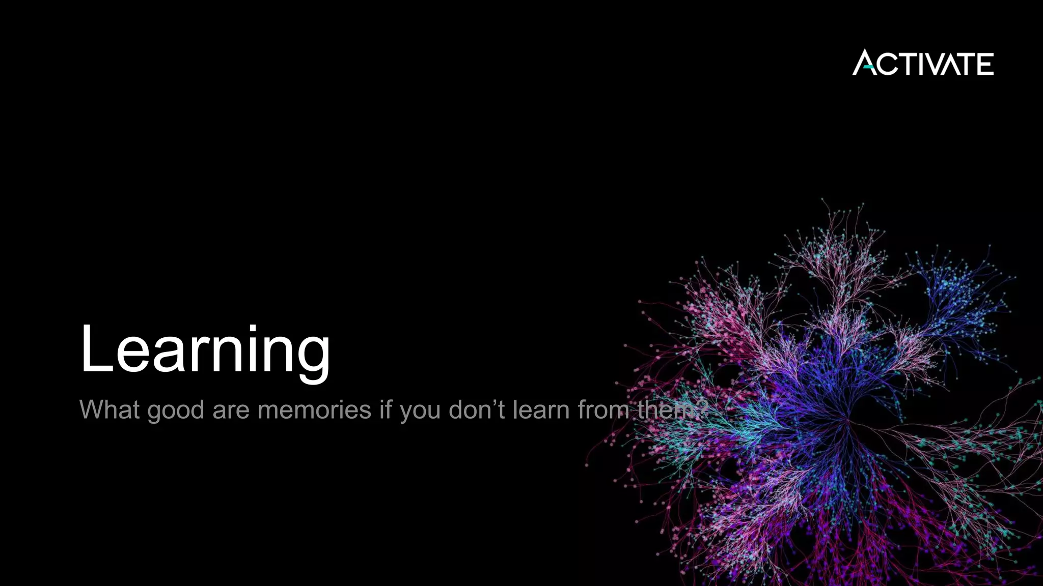 Learning What good are memories if you don’t learn from them? 