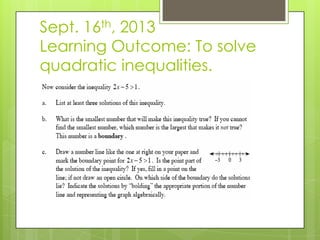 Sept. 16th, 2013
Learning Outcome: To solve
quadratic inequalities.
 
