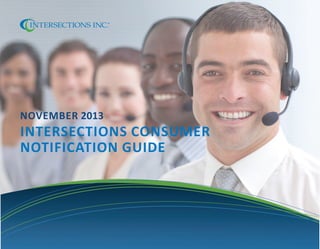 NOVEMBER 2013

INTERSECTIONS CONSUMER
NOTIFICATION GUIDE

 