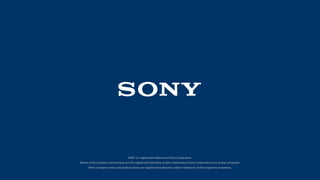 SONY is a registered trademark of Sony Corporation.
Names of Sony products and services are the registered trademarks and/...