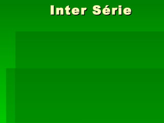 Inter Série
 