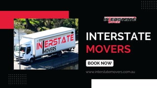 INTERSTATE
MOVERS
www.interstatemovers.com.au
BOOK NOW
 