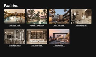 Facilities
Interstellar Pool
Visualisation from developer
The Park's Green Zone
Visualisation from developer
Kids Play Area
Visualisation from developer
Interstellar GYM
Visualisation from developer
Co-working Space
Visualisation from developer
Interstellar Cafe
Visualisation from developer
Roof Garden
Visualisation from developer
 