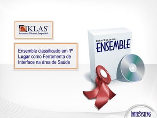 Ensemble classificado em  1º Lugar  como Ferramenta de Interface na área de Saúde 