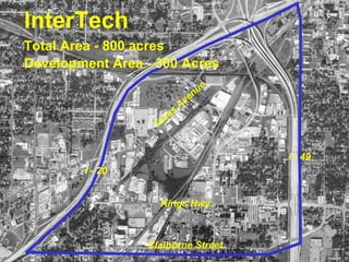 InterTech
I - 20
I - 49
Kings Hwy.
Claiborne Street
Texas
Avenue
Development Area - 300 Acres
Total Area - 800 acres
 