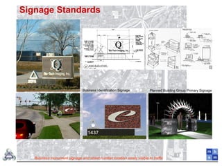 Signage Standards
Business monument signage and street number location easily visible to traffic
Business Identification Signage Planned Building Group Primary Signage
 