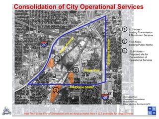 Kings Hwy.
Claiborne Street
Texas
Avenue
Consolidation of City Operational Services
InterTech & the City of Shreveport are working to make sites 1 & 2 available for development
SouthernAvenue
1
1
2
2
3
3
11.1 Acres -
Existing Transmission
& Distribution Services
11.6 Acres -
Existing Public Works
23.64 Acres –
Proposed site for
Consolidation of
Operational Services
Information from
“Proposed Consolidation
Master Plan” by
Billes/ Manning Architects APC
 