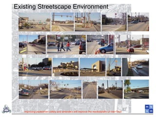 Existing Streetscape Environment
Improving pedestrian safety and amenities will improve the marketability of InterTech
 