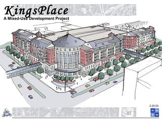 2.20.03
KingsPlaceA Mixed-Use Development Project
 