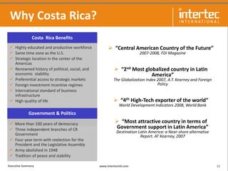www.intertecintl.comExecutive Summary 11
Why Costa Rica?
 “Central American Country of the Future”
2007-2008, FDI Magazin...
