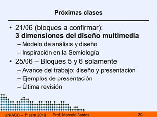 UNIACC – 1º sem 2010 Prof. Marcelo Santos Última  Tarea!!! Presentación (aprox. 15 slides) Contexto (1) Benchmark (1) Objetivos (1) Revisión de contenido (2) Diseño de Información (5) Estructuras de clasificación Jerarquía de contenido Wireframes Diseño de Interface Referencias (1) Concepto (1) Diseño (3) 