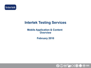 Intertek Testing Services Mobile Application & Content  Overview February 2010 
