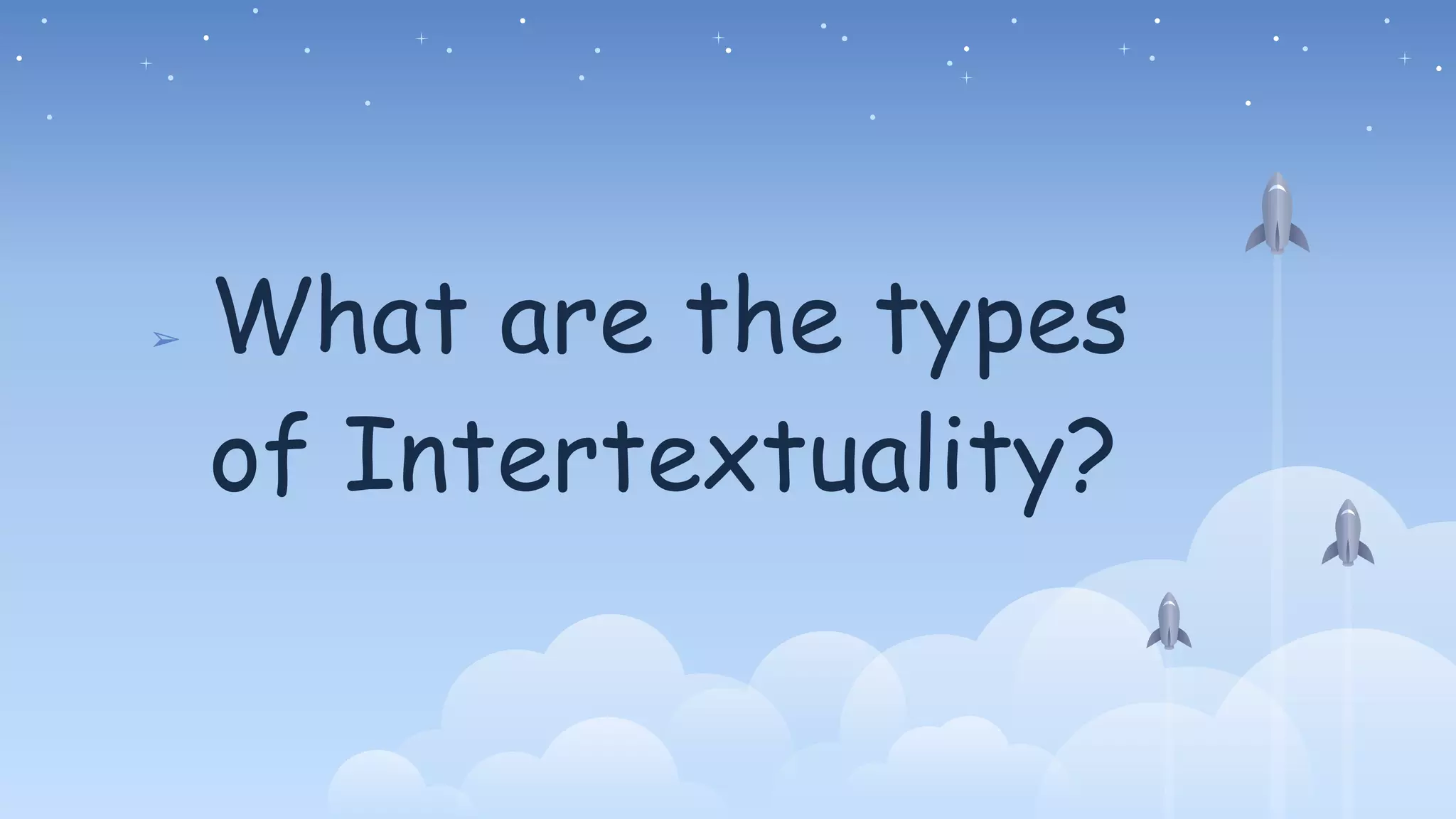 ➢ What are the types
of Intertextuality?
 