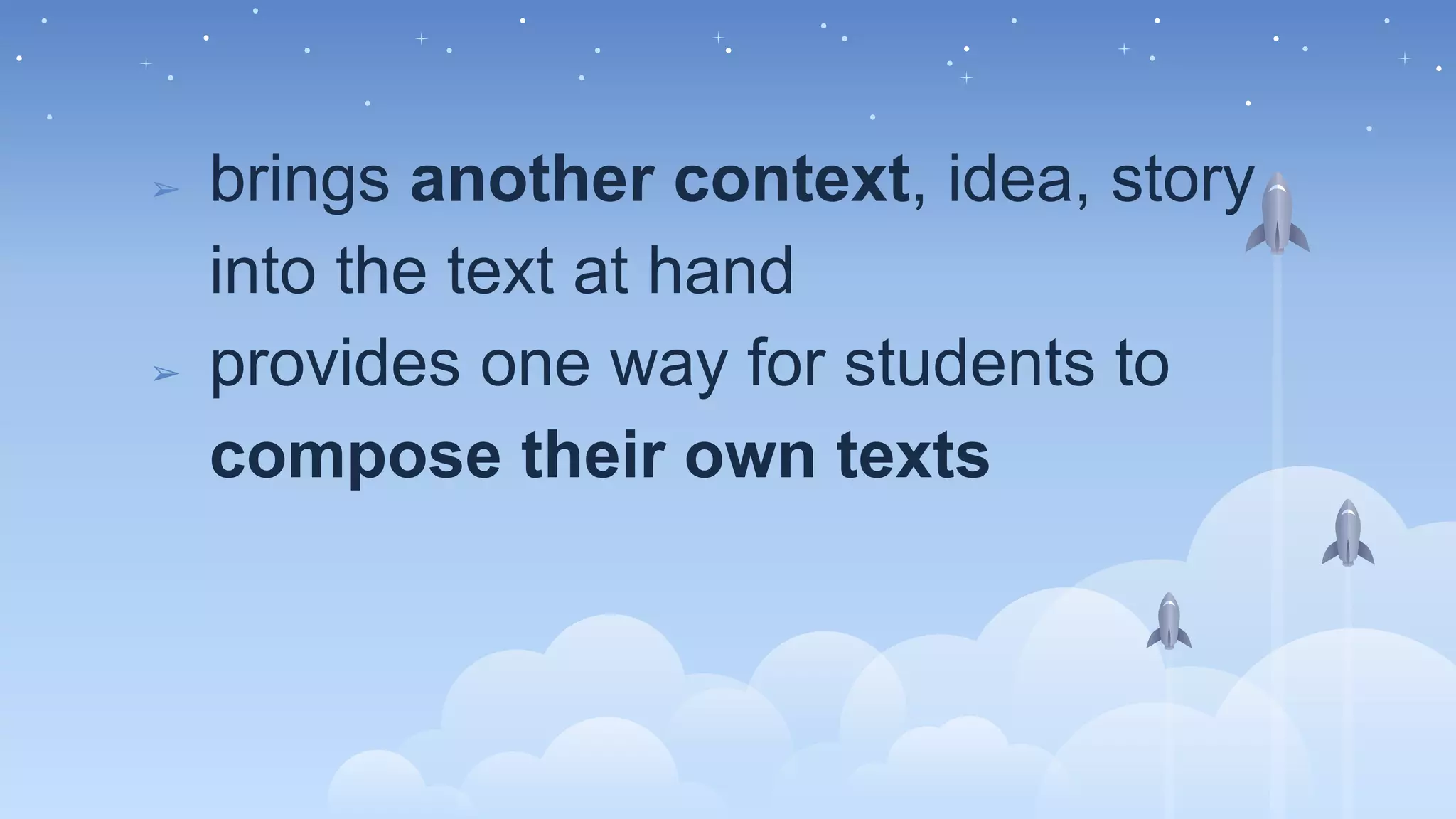 ➢ brings another context, idea, story
into the text at hand
➢ provides one way for students to
compose their own texts
 