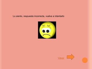 Lo siento, respuesta incorrecta, vuelve a intentarlo
Volver
 