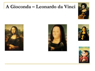 A Gioconda – Leonardo da Vinci
 