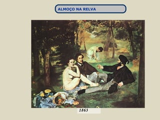 1863
ALMOÇO NA RELVA
 