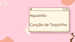 Aquarela
Canção de Toquinho
 