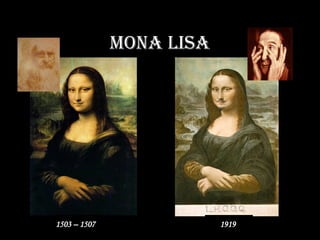 Mona Lisa
1919
1503 – 1507
 