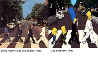 Disco Abbey Road dos Beatles, 1969 The Simpsons, 1989
 