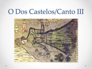 O Dos Castelos/Canto III

 