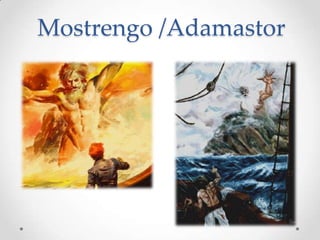 Mostrengo /Adamastor

 