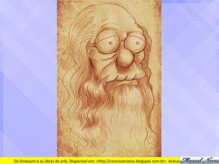 Os	Simpsons	e	as	obras	de	arte.	Disponível	em:	<http://concisoecoeso.blogspot.com.br>.	Acesso	em	10/04/12.
 