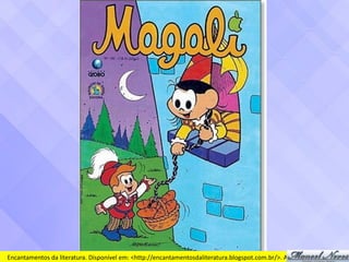 Encantamentos	da	literatura.	Disponível	em:	<http://encantamentosdaliteratura.blogspot.com.br/>.	Acesso	em	10/04/12.
 