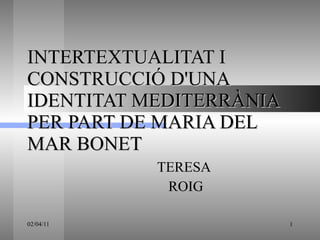 INTERTEXTUALITAT I CONSTRUCCIÓ D'UNA IDENTITAT MEDITERRÀNIA PER PART DE MARIA DEL MAR BONET TERESA ROIG 