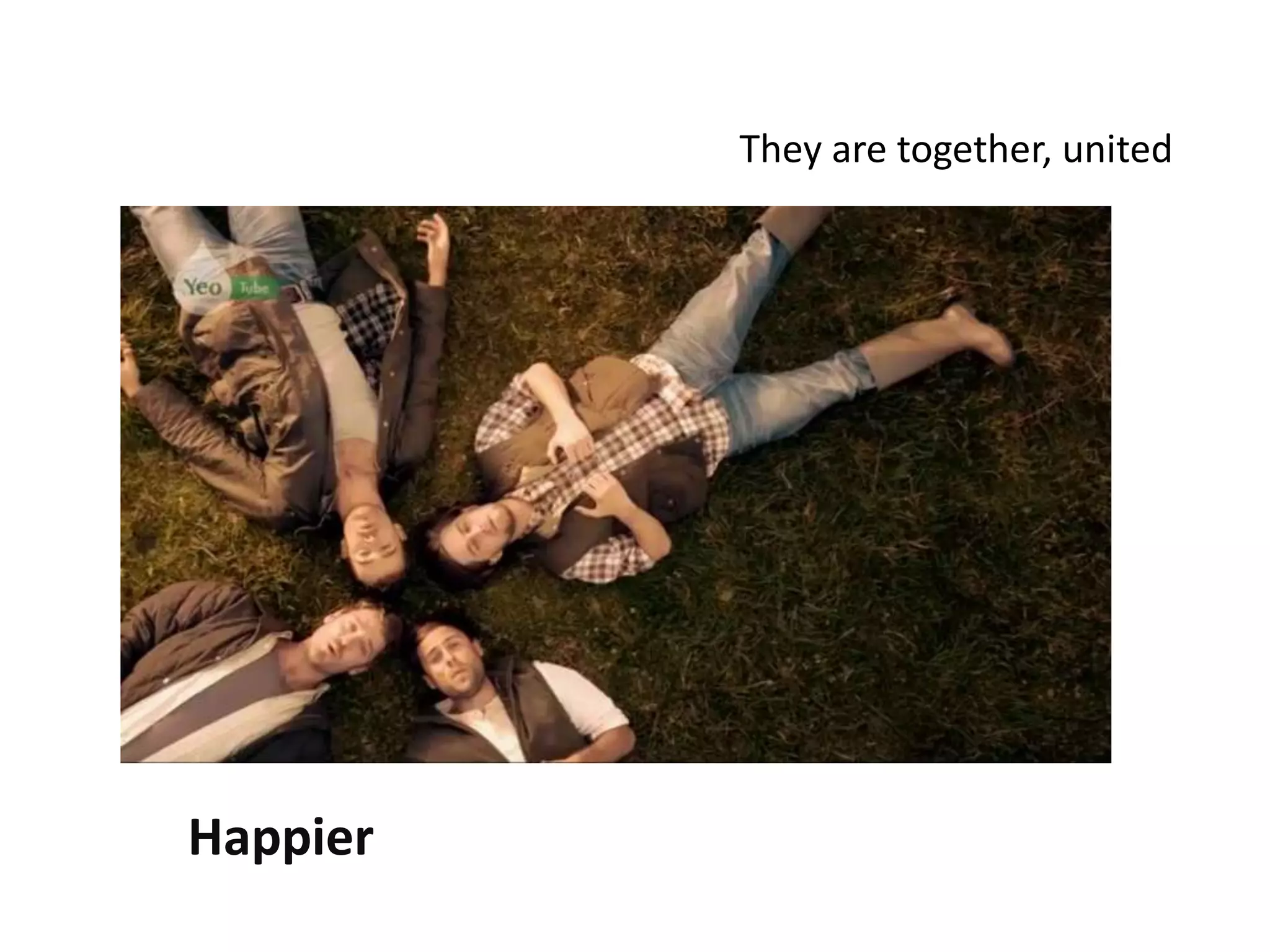 They are together, united
Happier