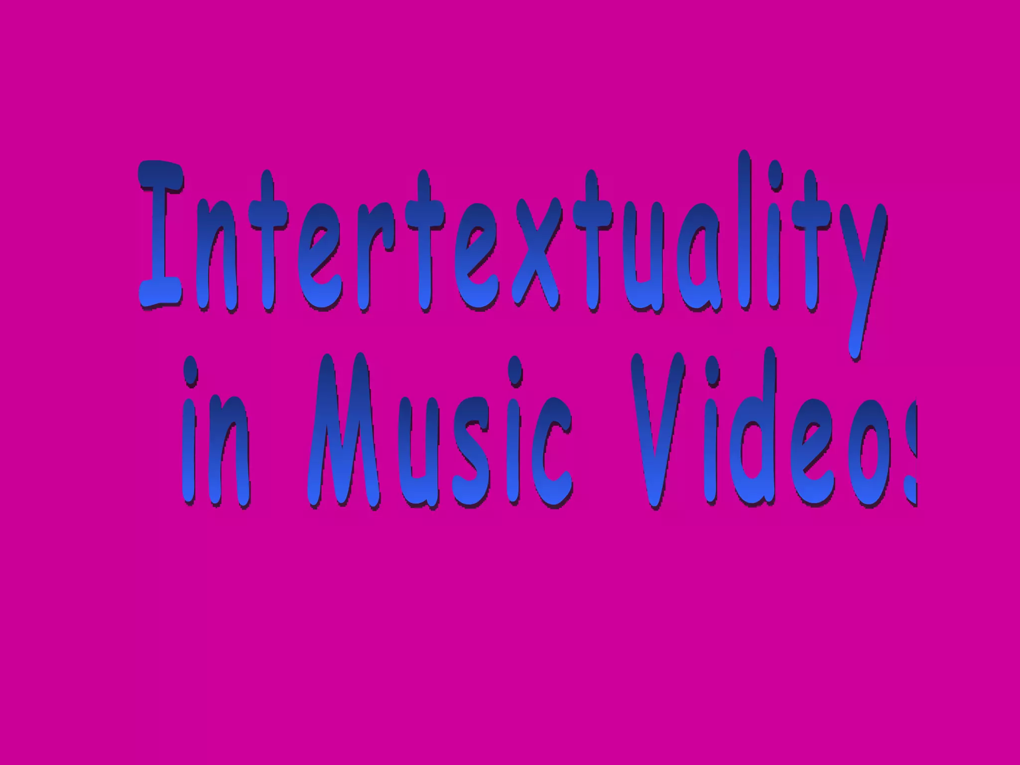 Intertextuality in Music Videos 