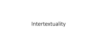 Intertextuality
 