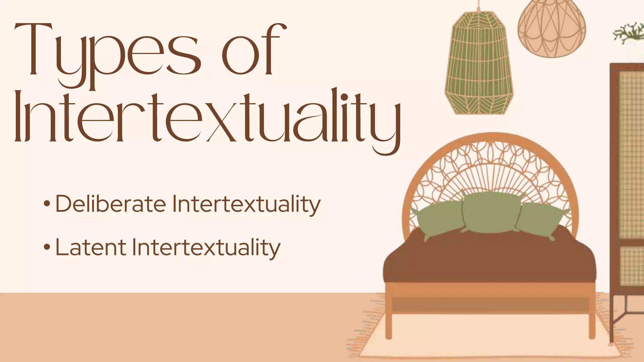 • Deliberate Intertextuality
• Latent Intertextuality
 