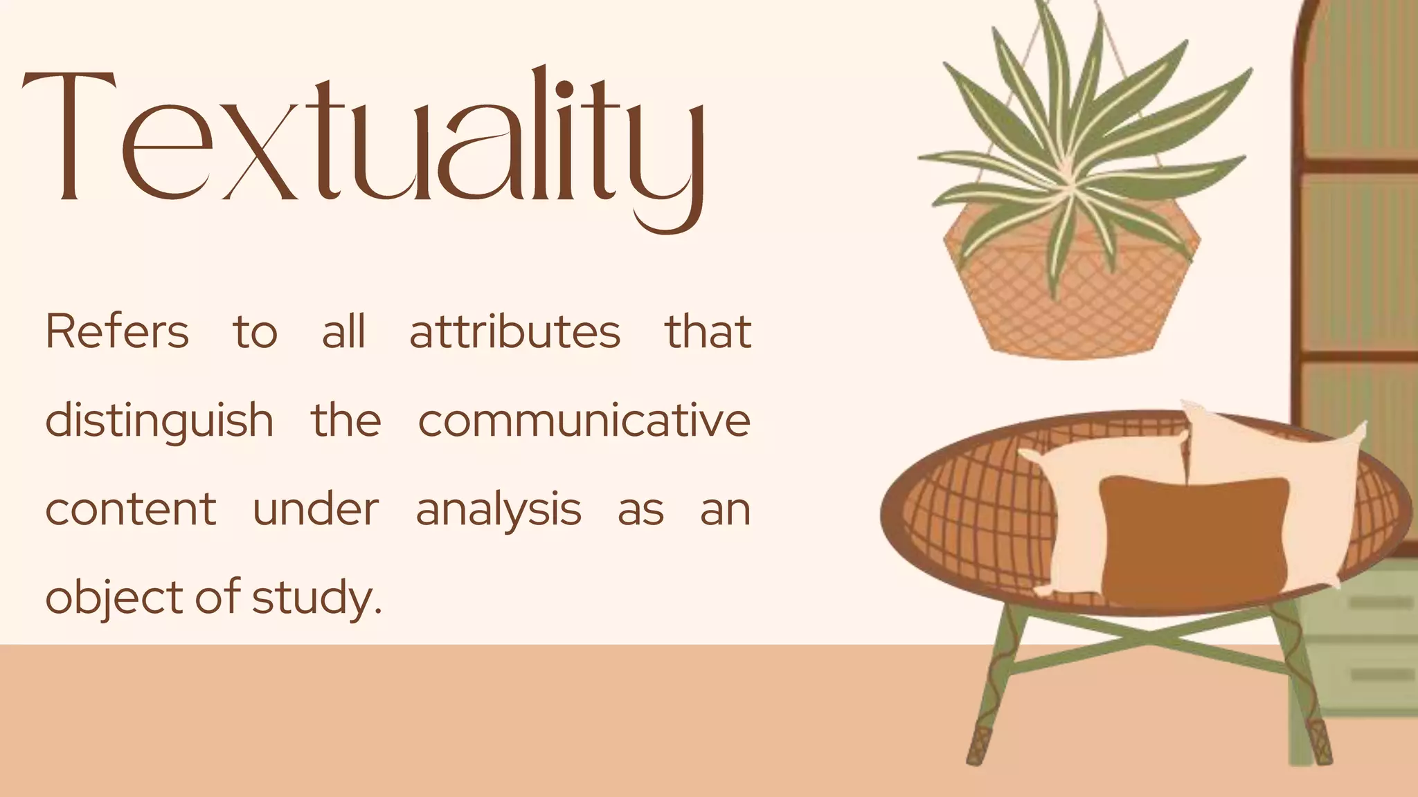 Refers to all attributes that
distinguish the communicative
content under analysis as an
object of study.
 