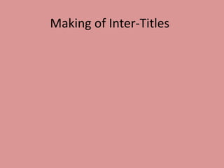 Making of Inter-Titles
 