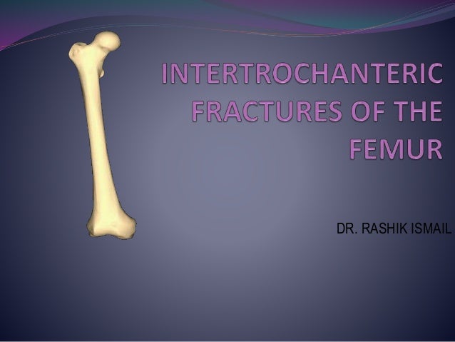 intertrochanteric fracture femur intertrochanteric fracture