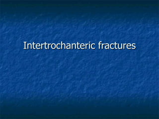 Intertrochanteric fractures 