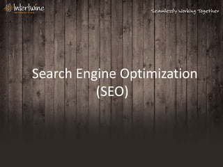 Search Engine Optimization
          (SEO)
 