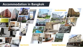 Condominiums
Accommodation in Bangkok
Rented TownhomeApartments
 