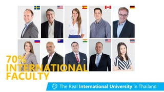 The Real International University in Thailand
INTERNATIONAL
70%
FACULTY
 