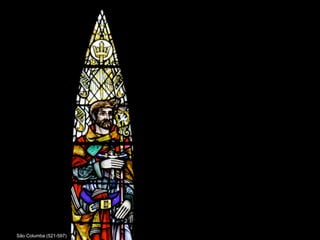 São Columba (521-597)
 