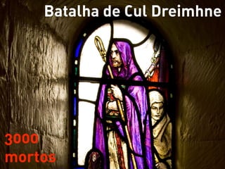Batalha de Cul Dreimhne




3000
mortos
 
