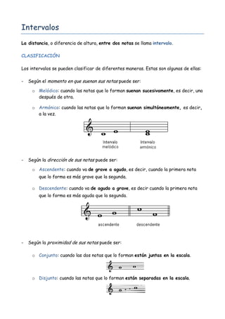 Intervalos
La distancia, o diferencia de altura, entre dos notas se llama intervalo.

CLASIFICACIÓN

Los intervalos se pue...