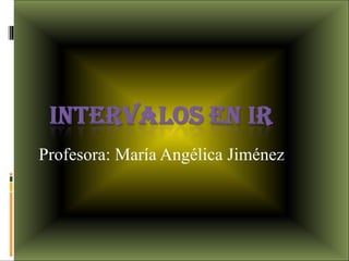 Profesora: María Angélica Jiménez 