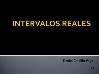 Daniel Castillo Vega.
                   2A
 