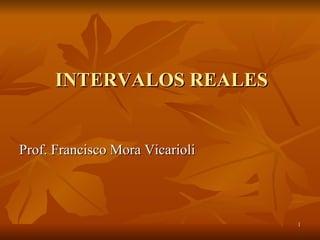 INTERVALOS REALES ,[object Object]