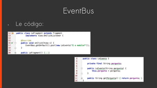 EventBus
• Le código:
 