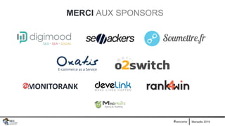Marseille 2019#seocamp
MERCI AUX SPONSORS
 