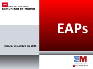 Girona diciembre de 2015Girona diciembre de 2015
EAPs
 